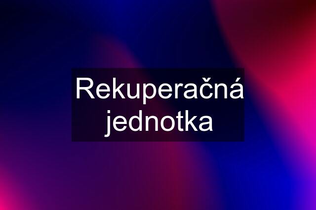 Rekuperačná jednotka