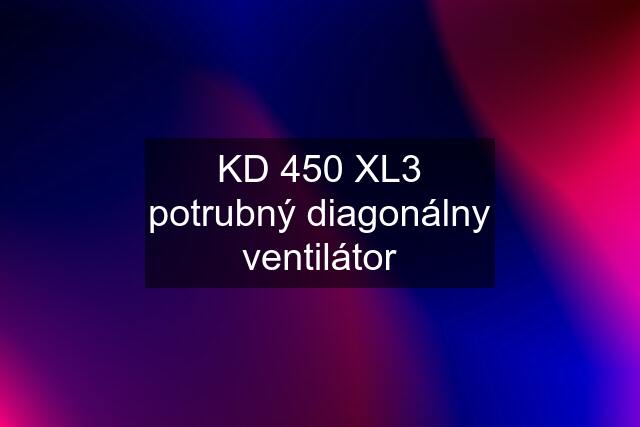 KD 450 XL3 potrubný diagonálny ventilátor