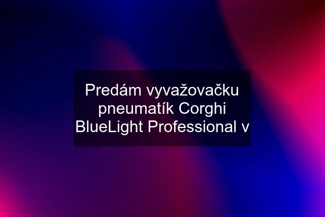 Predám vyvažovačku pneumatík Corghi BlueLight Professional v