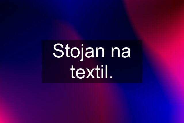 Stojan na textil.