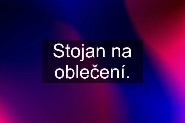 Stojan na oblečení.