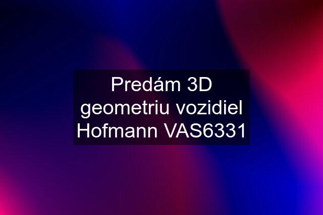 Predám 3D geometriu vozidiel Hofmann VAS6331