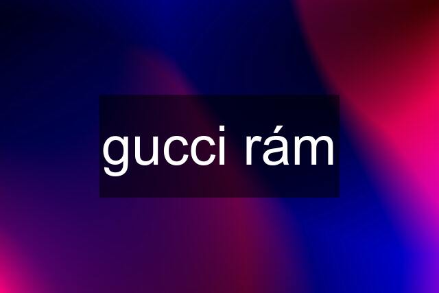 gucci rám