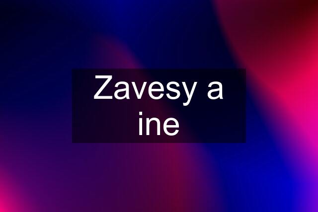 Zavesy a ine