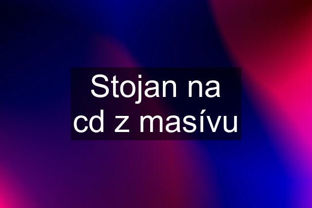Stojan na cd z masívu