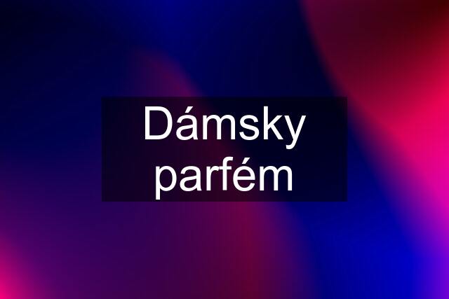 Dámsky parfém