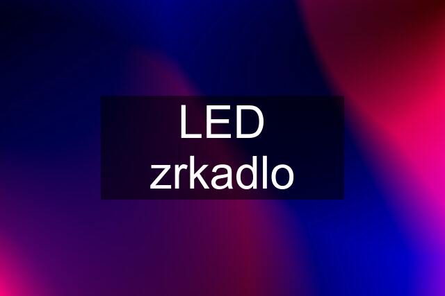 LED zrkadlo