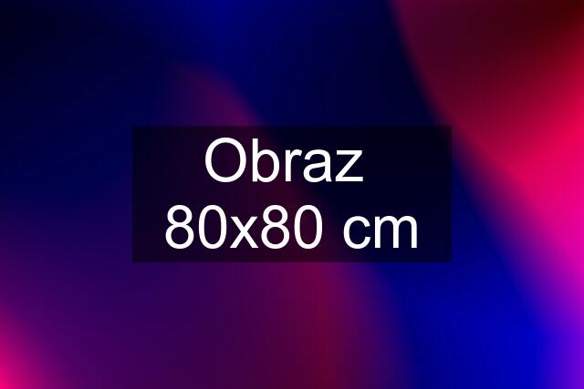 Obraz  80x80 cm