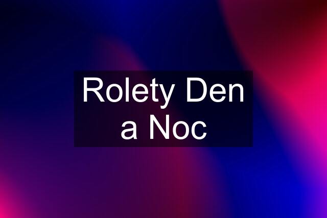 Rolety Den a Noc