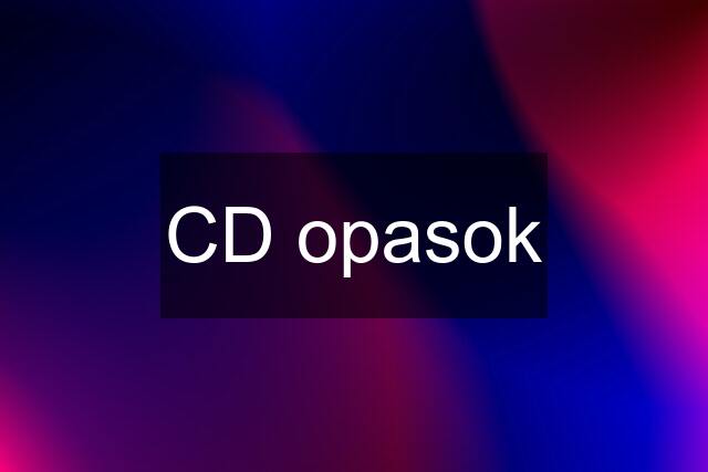 CD opasok