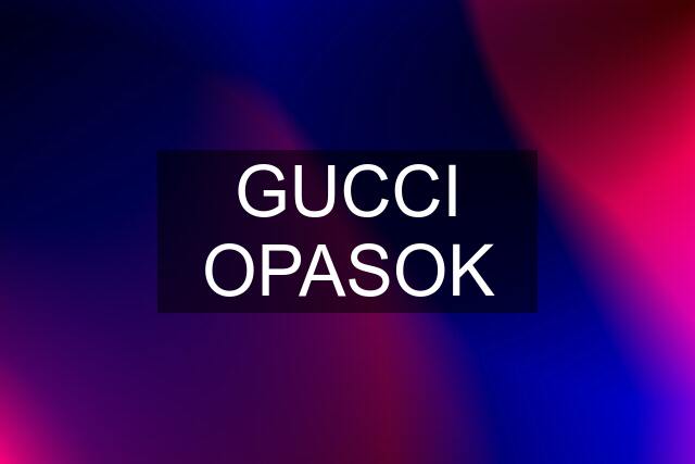 GUCCI OPASOK