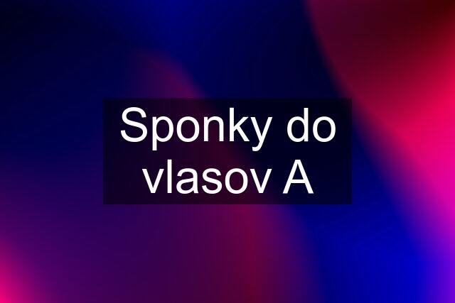 Sponky do vlasov A