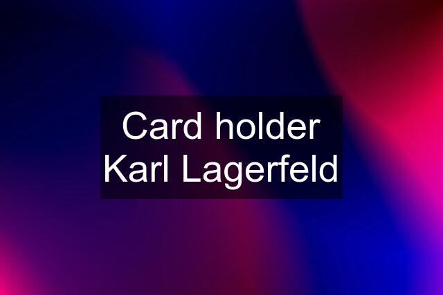 Card holder Karl Lagerfeld