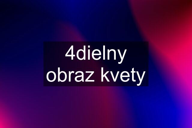 4dielny obraz kvety