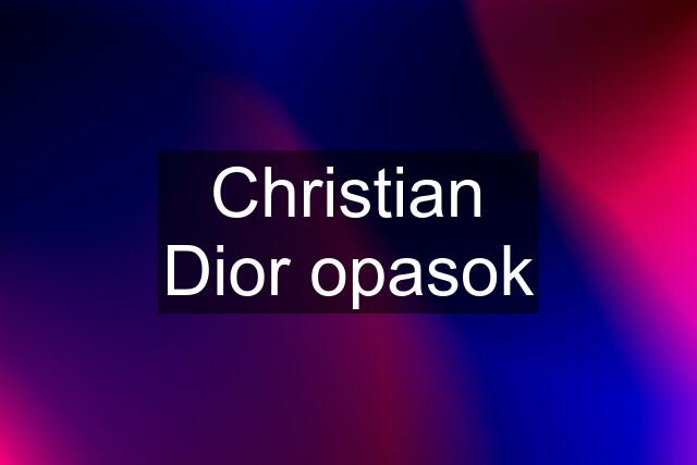 Christian Dior opasok