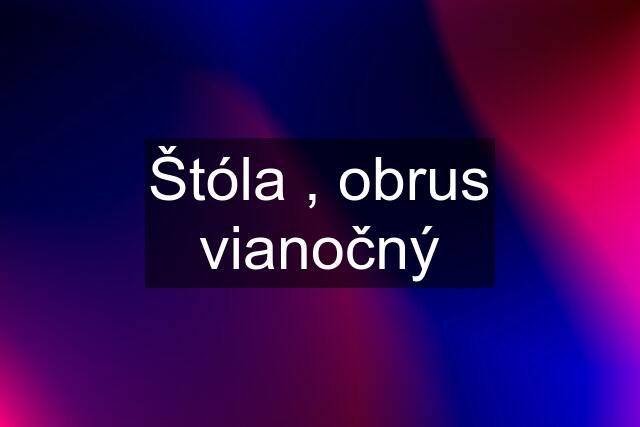 Štóla , obrus vianočný