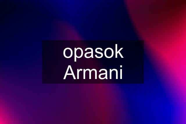 opasok Armani