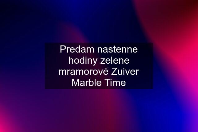 Predam nastenne hodiny zelene mramorové Zuiver Marble Time