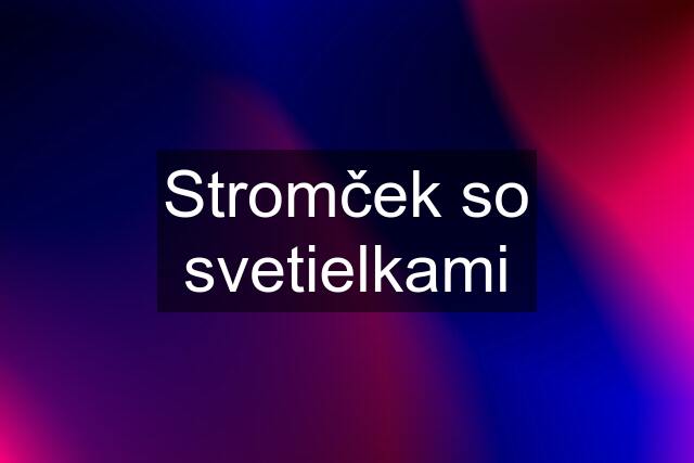 Stromček so svetielkami