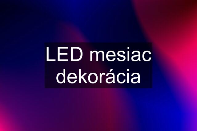 LED mesiac dekorácia