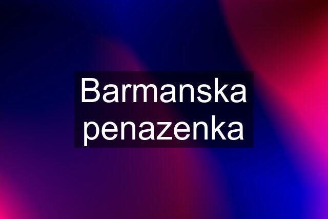 Barmanska penazenka