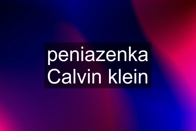 peniazenka Calvin klein