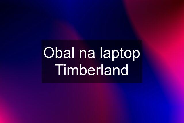 Obal na laptop Timberland