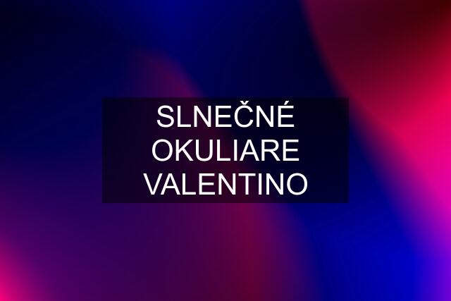 SLNEČNÉ OKULIARE VALENTINO