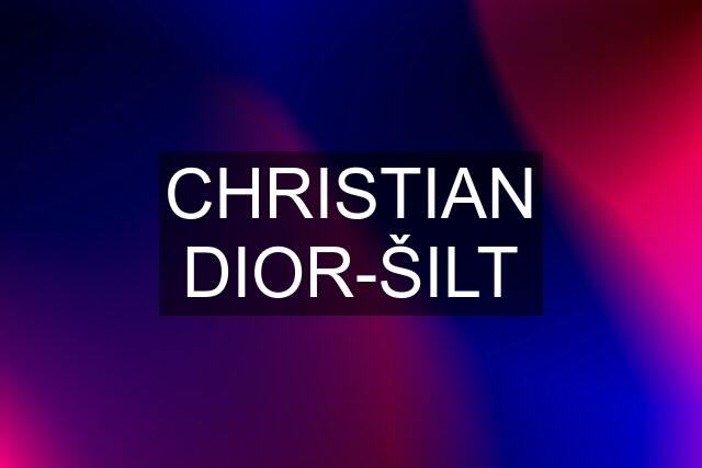 CHRISTIAN DIOR-ŠILT