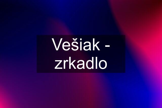 Vešiak - zrkadlo