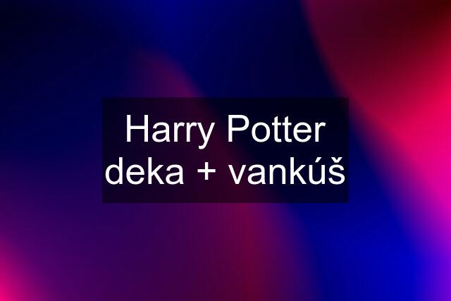 Harry Potter deka + vankúš