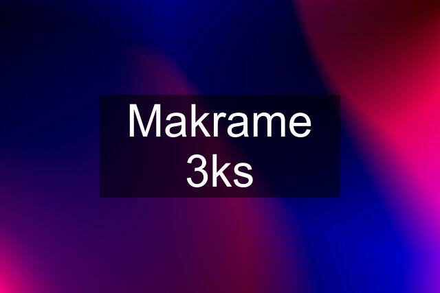 Makrame 3ks