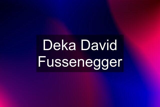 Deka David Fussenegger