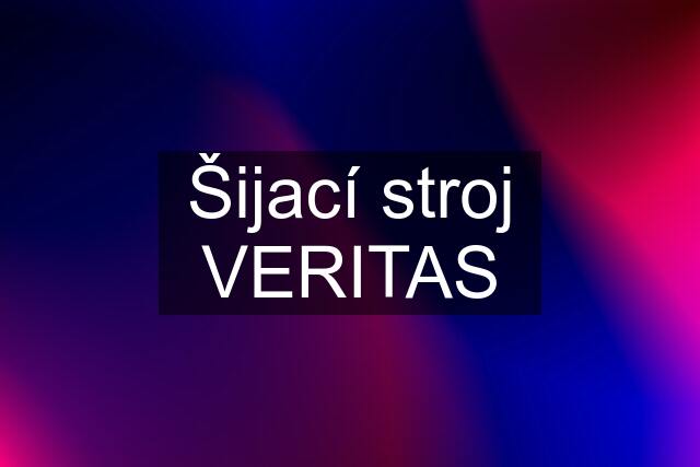 Šijací stroj VERITAS