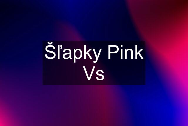 Šľapky Pink Vs