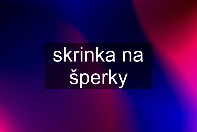 skrinka na šperky