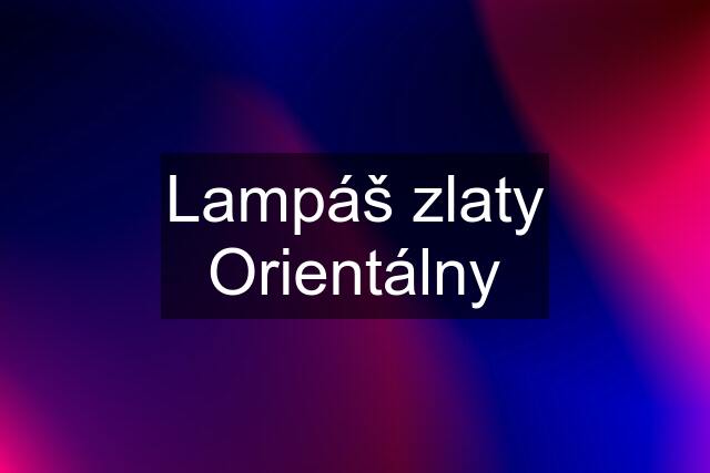 Lampáš zlaty Orientálny