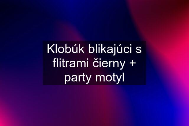 Klobúk blikajúci s flitrami čierny + party motyl