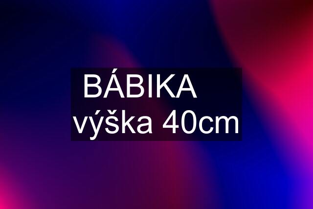 BÁBIKA     výška 40cm