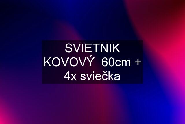 SVIETNIK KOVOVÝ  60cm + 4x sviečka