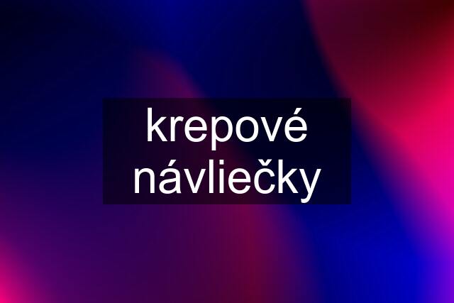 krepové návliečky