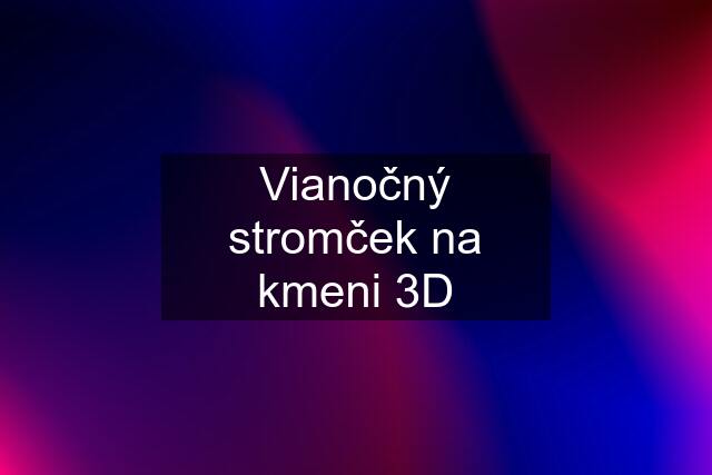 Vianočný stromček na kmeni 3D