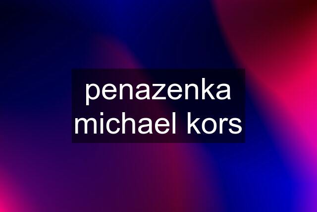 penazenka michael kors