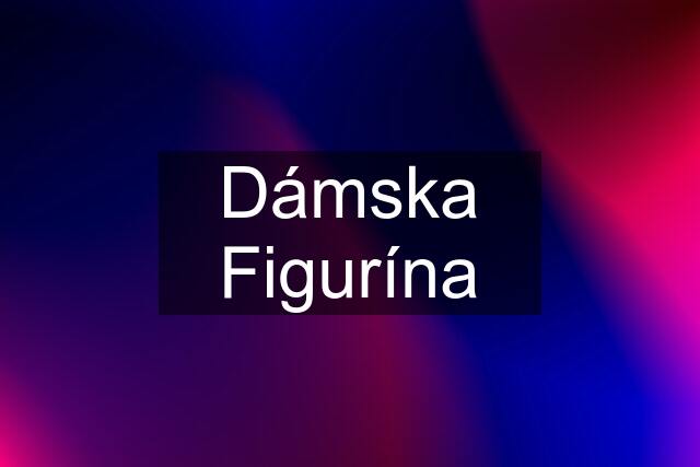 Dámska Figurína