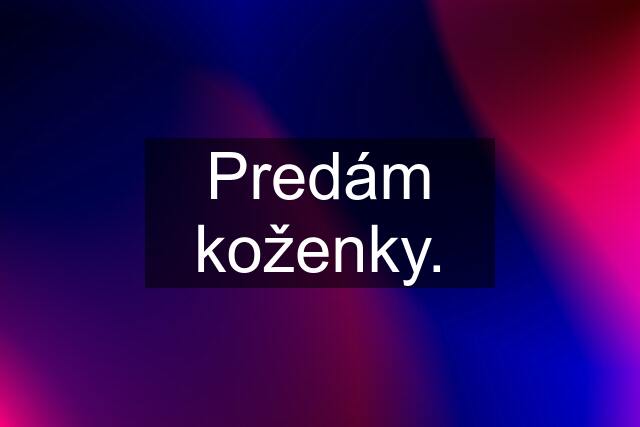 Predám koženky.