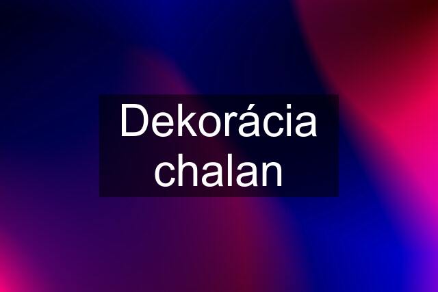 Dekorácia chalan