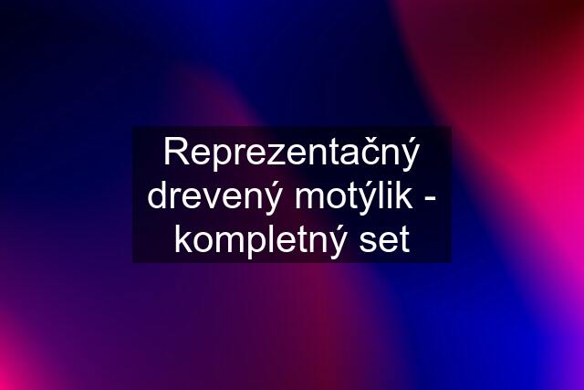 Reprezentačný drevený motýlik - kompletný set