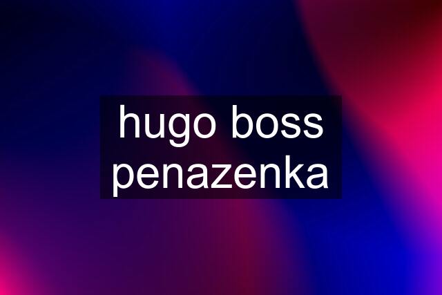 hugo boss penazenka