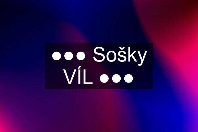 ●●● Sošky VÍL ●●●