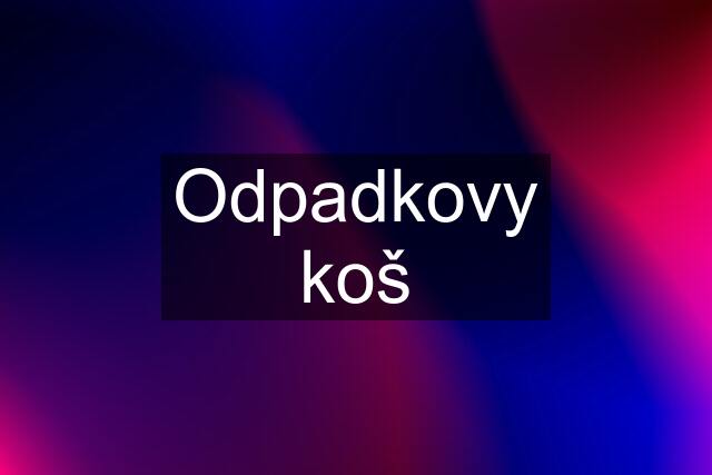 Odpadkovy koš